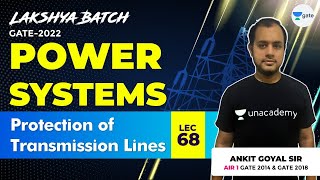 Protection of Transmission Lines  Lec 68  Power Systems  Lakshya GATE2022 Batch [upl. by Thea]