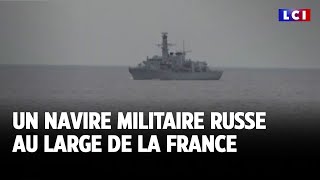 Un navire militaire russe au large de la France｜LCI [upl. by Anil]