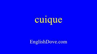 How to pronounce cuique in American English [upl. by Enuahs571]