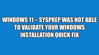 FIX Sysprep not able to validate Windows 11 10  installation [upl. by Nairb]