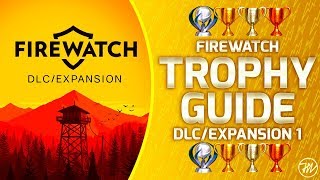 Firewatch DLCExpansion  Trophy Guide and Roadmap ALL 55 TROPHIES  100 COMPLETION [upl. by Guillaume]