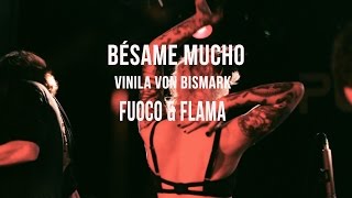 Vinila Von Bismark  Besame Mucho Directo  Fuoco y Flama [upl. by Donnie]