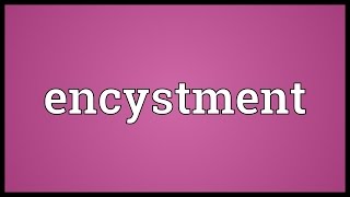 Encystment Meaning [upl. by Ellehcsar222]