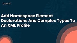 Add Namespace Element Declarations And Complex Types To An XML Profile [upl. by Lilybelle]