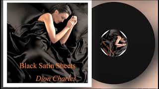 Black Satin Sheets  Dion Charles [upl. by Harifaz516]