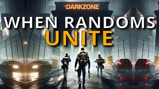 WHEN RANDOMS UNITE IN THE DARKZONE  DIVISION 2 [upl. by Harias]