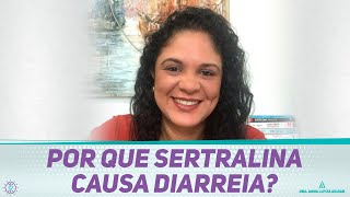 Por que SERTRALINA causa diarreia Dra Anna Luyza Aguiar [upl. by Ecirtam]