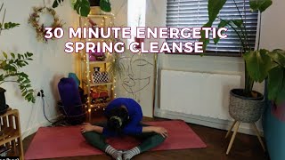 30minute Energetic Spring Cleanse [upl. by Nnylcaj267]