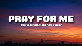 The Weeknd Kendrick Lamar  Pray For Me Lyrics [upl. by Deehan579]