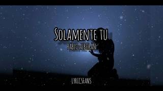 Solamente tú  Pablo Alborán Letra [upl. by Ehctav844]