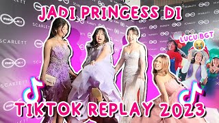 JADI PRINCESS DI ACARA TIKTOK REPLAY 2023 KETEMU SAMA SEMUA TIKTOKERS 🥳 [upl. by Tatum]