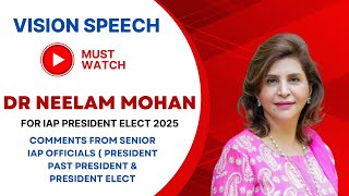 VISION SPEECH DR NEELAM MOHAN FOR CIAP PRESIDENT ELECT 2025 [upl. by Shamus]