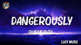 Charlie Puth  Dangerously Lyrics  Mix Lyrics [upl. by Bucky]