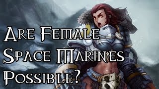 Are Female Space Marines Possible  40K Theories [upl. by Irmo]