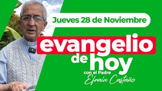 Evangelio de hoy Jueves 28 de Noviembre Padre Efraín Arquidiócesis de Manizales LECTIO DIVINA [upl. by Bounds]