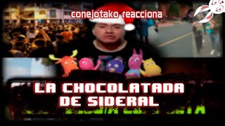 La CHOCOLATADA de SIDERAL CRONOLOGÍA COMPLETA  HISTORIA  Conejotako reacción [upl. by Selec]