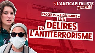 PROCÈS DU quot8 DÉCEMBREquot  LES DÉLIRES DE LANTITERRORISME [upl. by Phail]