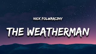 Nick Folwarczny  The Weatherman Lyrics [upl. by Gnov]