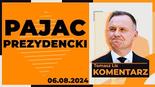 Pajac prezydencki  TOMASZ LIS KOMENTARZ 06082024 [upl. by Atekahs]