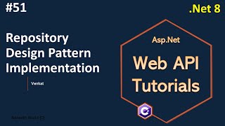 Part 51 Repository design pattern implementation in Web API Net 8 7 6  Web API Tutorials [upl. by Hermine]