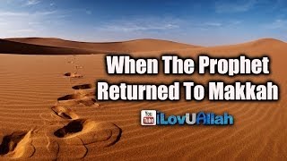 When The Prophet Returned To Makkah ᴴᴰ  Legacy Of Muhammad saw [upl. by Arracahs]