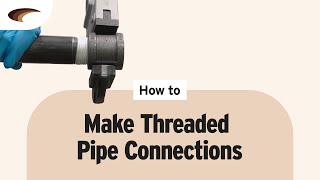 How to Make Threaded Pipe Connections [upl. by Chloe]