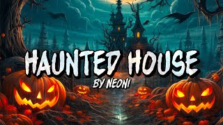 Haunted House  Neoni Lyrics [upl. by Aizek309]