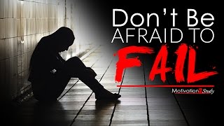 DONT BE AFRAID TO FAIL  Study Motivation 2017 [upl. by Retsevlys]