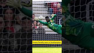 Onana Penalty save vs Southampton double saves❤️ [upl. by Fezoj]