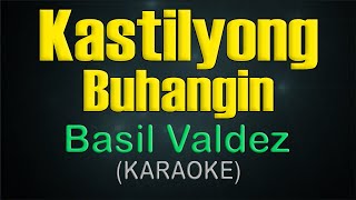 KASTILYONG BUHANGIN  KARAOKE  Basil Valdez [upl. by Hoebart]