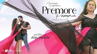 Premore Proman 4K Video  Achurjya Borpatra feat Anju Panchi  Shehnaz  Neal  Dhruba  Tanmoy [upl. by Dedra]