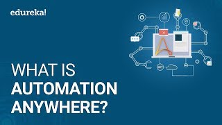 What is Automation Anywhere  Automation Anywhere Tutorial  Automation Anywhere Training  Edureka [upl. by Peckham570]