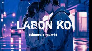 Labon Ko Labon Se  A Soulful Lofi Track [upl. by Anahsat]