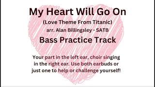 My Heart Will Go On  arr Alan Billingsley SATB  BASS Practice Track [upl. by Lashond]