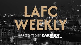 LAFC Weekly Presented by Carmax  Ep 31 [upl. by Searle]