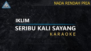 Seribu Kali Sayang  Iklim  Karaoke Nada Rendah Pria [upl. by Oivaf284]