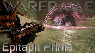 Warframe  Epitaph Prime [upl. by Isiahi]