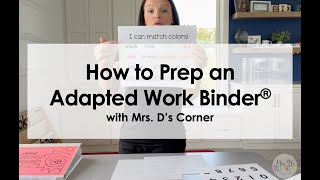 How to Prep an Adapted Work Binder®  with Mrs Ds Corner [upl. by Freud989]