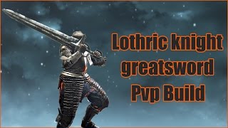 Dark Souls 3  Lothric Knight Greatsword PvpPvE Build [upl. by Formica]