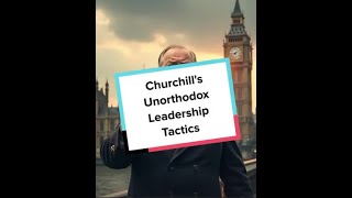 Churchills Unorthodox Leadership Tactics [upl. by Ariayek]