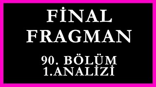 Final Fragman 90Bölüm 1Analizi  Ben Bu Adamı Tanımıyorum Abi [upl. by Medeah]