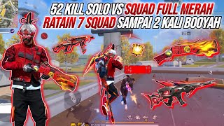 52 KILL SOLO VS SQUAD FULL MERAH  BAR  BAR NO REM RATAIN 7 SQUAD SENDIRIAN SAMPAI 2 KALI BOOYAH🔥 [upl. by Yelsnit]