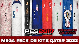 NUEVO MEGA PACK DE KITS DE SELECCIONES QATAR 2022 PES 2017 A PES 2023 PARA TODOS LOS PARCHES😍 [upl. by Arnaud]