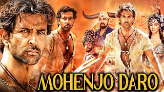 Mohenjo Daro 2016 Full Hindi Movie In 4K  Hrithik Roshan  Pooja Hegde  Kabir Bedi  Arunoday [upl. by Ilhsa56]