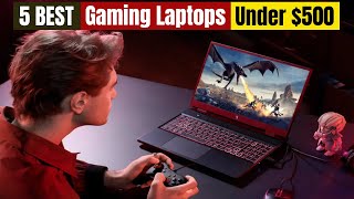 Best Gaming Laptops Under 500 of 2024 [upl. by Oirramed]