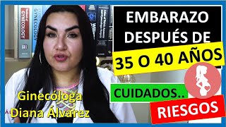 EMBARAZO DESPUES de los 35 AÑOS ¡CUIDADOS Y RIESGOS por GINECOLOGA DIANA ALVAREZ [upl. by Acinej839]