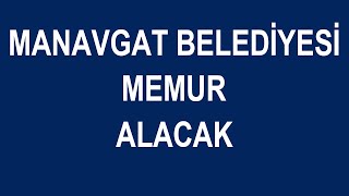 MANAVGAT BELEDİYESİ MEMUR ALACAK [upl. by Neit]