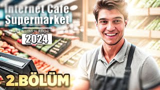 SÜPER MARKETİ AÇTIM İYİ PARA VARMIŞ Internet Cafe amp Supermarket Simulator 2024 Bölüm 2  Doch [upl. by Baalman287]