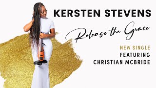 Kersten Stevens Feat Christian McBride  Release The Grace [upl. by Mairb368]