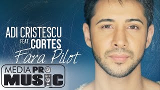 Adi Cristescu feat Cortes  Fara pilot Official Video [upl. by Ikkaj19]